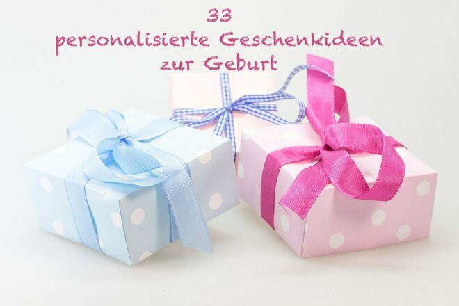 33 personalisierte Geschenke zur Geburt